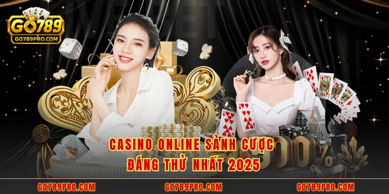Casino online sảnh cược đáng thử nhất 2025