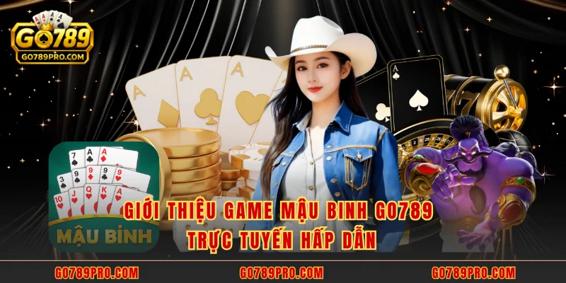 Mậu Binh GO789 – Trải Nghiệm Game Bài Xếp Hạng Đỉnh Cao Giới thiệu game mậu binh GO789 trực tuyến hấp dẫn