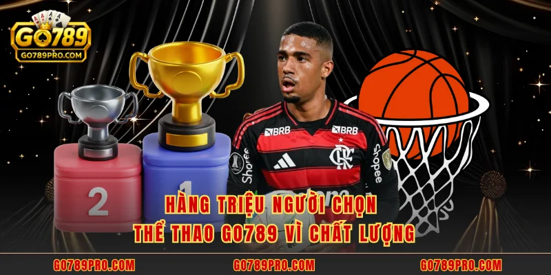 Hàng triệu người chọn Thể Thao GO789 vì chất lượng