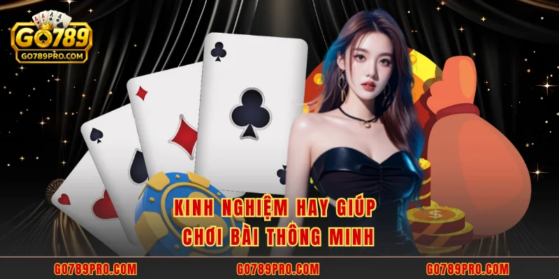 Bài Cào GO789 – Trải Nghiệm Game Bài Giải Trí Đỉnh Cao Kinh nghiệm hay giúp chơi bài thông minh