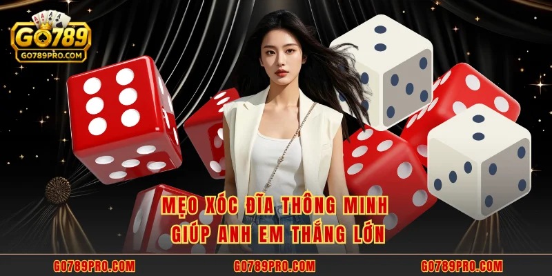 Xóc Đĩa GO789 – Trò Chơi Dân Gian Cực Kỳ Kịch Tính Mẹo xóc đĩa thông minh giúp anh em thắng lớn