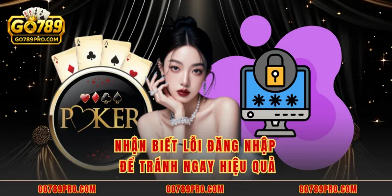 Đăng Nhập GO789 Nhận biết lỗi đăng nhập để tránh ngay hiệu quả