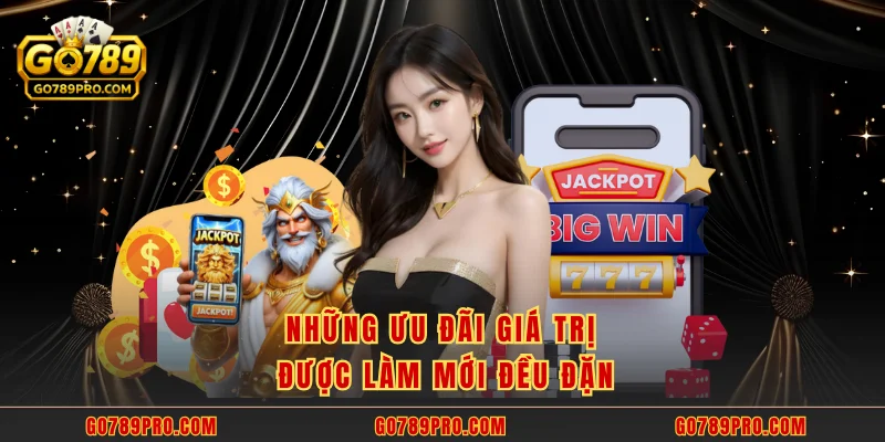 Giới Thiệu GO789 Những ưu đãi giá trị được làm mới đều đặn