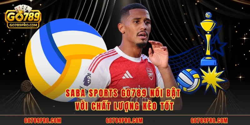 Saba Sports GO789 - Nền Tảng Thể Thao Đẳng Cấp Châu Á Saba Sports GO789 nổi bật với chất lượng kèo tốt