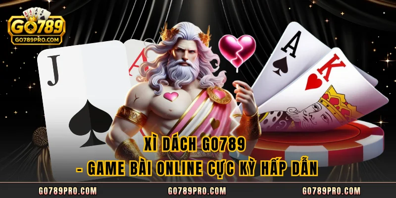 Xì Dách GO789 – Game Bài Online Cực Kỳ Hấp Dẫn Xì Dách GO789 – Game Bài Online Cực Kỳ Hấp Dẫn